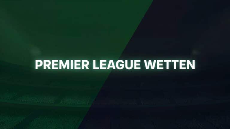 Premier League Wetten: Strategien und Tipps.